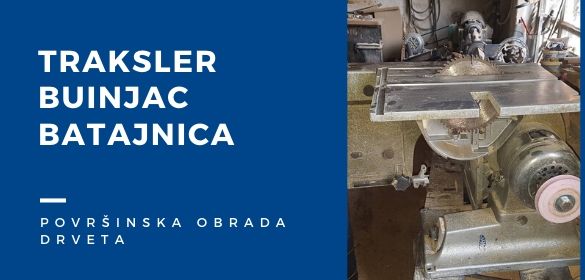 Traksler Buinjac Traksler Buinjac radionica za obradu drveta